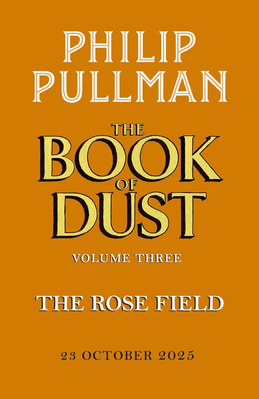 The Rose Field: The Book of Dust Volume Three (Book of Dust Series, 3)