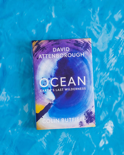 Ocean: Earth's Last Wilderness - THE LANDMARK NEW BOOK BY DAVID ATTENBOROUGH