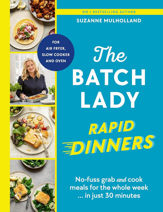 The Batch Lady Rapid Dinners: The Sunday Times Bestseller: Grab and cook meals for the week in 30 minutes