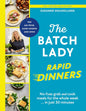 The Batch Lady Rapid Dinners: The Sunday Times Bestseller: Grab and cook meals for the week in 30 minutes