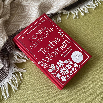 To the Women - The New Collection of Wise Words Every Woman Needs: The No. 1 Sunday Times Bestseller